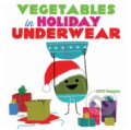 Kniha: Vegetables in Holiday Underwear (Jared Chapman). Abrams Appleseed, 2019