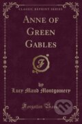 Kniha: Anne Of Green Gables (Lucy Maud Montgomery). Forgotten Books, 2018