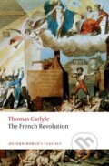 Kniha: The French Revolution (Thomas Carlyle, David R. Sorensen a Brent E. Kinser). Oxford University Press, 2019