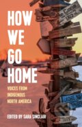 Kniha: How We Go Home (Sara Sinclair). Haymarket Books, 2020