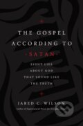 Kniha: The Gospel According to Satan (Jared C. Wilson). Thomas Nelson Publishers, 2020