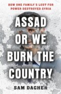 Kniha: Assad or We Burn the Country (Sam Dagher). Back Bay Books, 2020