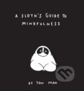 Kniha: A Sloth's Guide to Mindfulness (Ton Mak). Chronicle Books, 2018
