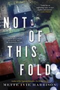 Kniha: Not of This Fold (Mette Ivie Harrison). Soho Press, 2019