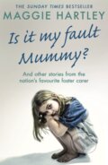Kniha: Is It My Fault Mummy? (Maggie Hartley). Trapeze, 2019