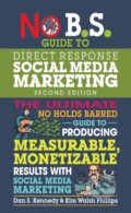 Kniha: No B.S. Guide to Direct Response Social Media Marketing (Dan S. Kennedy a Kim Walsh Phillips). Entrepreneur, 2020