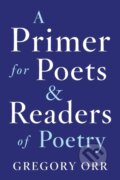 Kniha: Primer for Poets (Gregory Orr). WW Norton & Co, 2018