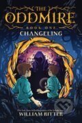 Kniha: The Oddmire, Book 1: Changeling (William Ritter). , 2020
