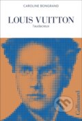 Kniha: Louis Vuitton (Caroline Bongrand). Gallimard, 2021