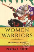 Kniha: Women Warriors (Pamela D. a Ph.D. Toler). Beacon Press, 2020