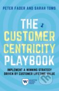 Kniha: The Customer Centricity Playbook (Peter Fader a Sarah E. Toms). , 2018