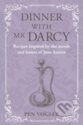 Kniha: Dinner with Mr Darcy (Pen Vogler). Ryland, Peters and Small, 2024