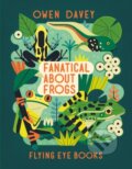 Kniha: Fanatical About Frogs (Owen Davey). Flying Eye Books, 2023