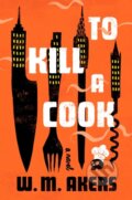 Kniha: To Kill a Cook (W. M. Akers). G P Putnam's Sons, 2026