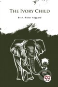 Kniha: The Ivory Child (H. Rider Haggard). Double 9 Books LLP, 2023