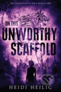 Kniha: On This Unworthy Scaffold (Heidi Heilig). Greenwillow Books, 2022