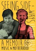 Kniha: Seeing Sideways (Kristin Hersh). Jawbone, 2021