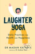 Kniha: Laughter Yoga (Dr Madan Kataria). Yellow Kite, 2021