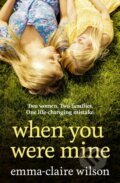 Kniha: When You Were Mine (Emma-Claire Wilson). Avon, 2024