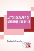 Kniha: Autobiography Of Benjamin Franklin (Benjamin Franklin a Frank Woodworth Pine). , 2019