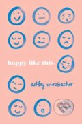 Kniha: Happy Like This (Ashley Wurzbacher). University of Iowa, 2019