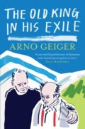 Kniha: The Old King in his Exile (Arno Geiger). And Other Stories, 2017