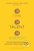 Kniha: Time, Talent, Energy (Eric Garton a Michael C. Mankins). Harvard Business Review Press, 2017