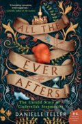 Kniha: All the Ever Afters (Danielle Teller). , 2019
