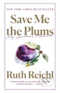Kniha: Save Me the Plums (Ruth Reichl). , 2020