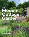 Kniha: The Modern Cottage Garden (Greg Loades). Timber, 2020