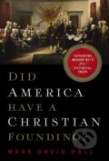 Kniha: Did America Have a Christian Founding? (Mark David Hall). Thomas Nelson Publishers, 2020