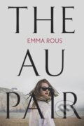 Kniha: The Au Pair (Emma Rous). Piatkus, 2018
