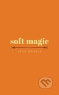 Kniha: soft magic (Upile Chisala). Andrews McMeel, 2019