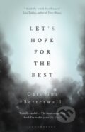 Kniha: Let's Hope for the Best (Carolina Setterwall). Bloomsbury, 2020