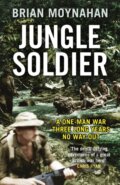 Kniha: Jungle Soldier (Brian Moynahan). Quercus, 2019