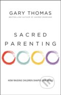 Kniha: Sacred Parenting (Gary Thomas). Zondervan, 2017
