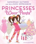 Kniha: Princesses Wear Pants (Allison Oppenheim a Savannah Guthrie). Abrams Books for young Readers, 2017