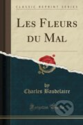 Kniha: Les Fleurs Du Mal (Charles Baudelaire). Forgotten Books, 2019