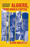 Kniha: Algiers, Third World Capital (Elaine Mokhtefi). Verso, 2020