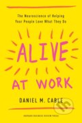 Kniha: Alive at Work (Daniel M. Cable). Harvard Business Review Press, 2018