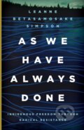 Kniha: As We Have Always Done (Leanne Betasamosake Simpson). University of Minnesota Press, 2020