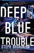 Kniha: Deep Blue Trouble (Steph Broadribb). Orenda Books, 2018