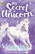 Kniha: My Secret Unicorn: Flying High (Linda Chapman). Puffin Books, 2018