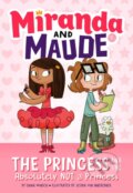 Kniha: The Princess and the Absolutely Not a Princess (Miranda and Maude #1) (Emma Wunsch). , 2019