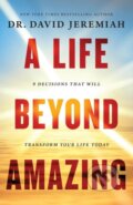 Kniha: A Life Beyond Amazing (Dr. David Jeremiah). Thomas Nelson Publishers, 2018