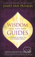 Kniha: Wisdom from Your Spirit Guides (Mr James Van Praagh). Hay House, 2019