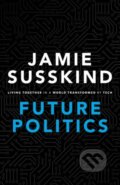 Kniha: Future Politics (Jamie Susskind). Oxford University Press, 2018