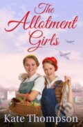 Kniha: The Allotment Girls (Kate Thompson). Pan Books, 2018