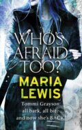Kniha: Who's Afraid Too? (Maria Lewis). Piatkus, 2017