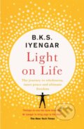 Kniha: Light on Life (B.K.S. Iyengar). Yellow Kite, 2019